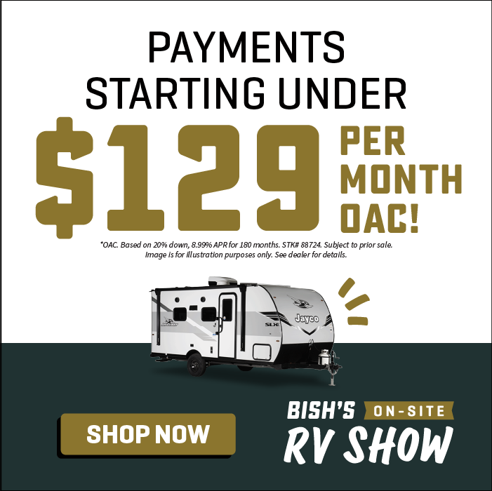 Payments starting as low as $129 OAC - Bish's On-Site RV Show - Feb. 13-15 - Bish's RV Of Idaho Falls